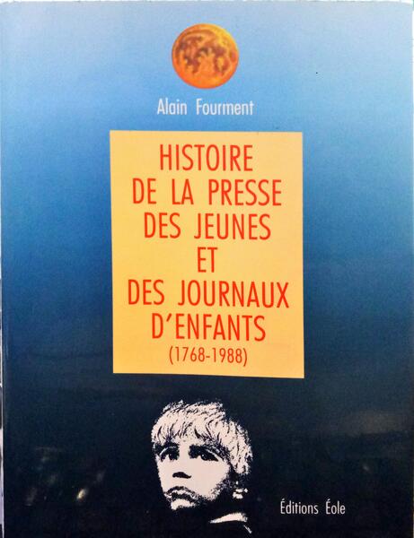 FOURMENT. (Alain) HISTOIRE DE LA PRESSE DES JEUNES ET DES JOURNAUX D'ENFANTS (1768-1988).