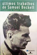 BECKETT. (Samuel) ÚLTIMOS TRABALHOS.