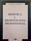 LOPES NUNES. (Rui Manuel) BIOÉTICA E DEONTOLOGIA PROFISSIONAL.