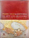 DIAS. (Pedro) HISTÓRIA DA ARTE LUSO-BRASILEIRA.