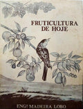MADEIRA LOBO. (J.) FRUTICULTURA DE HOJE.