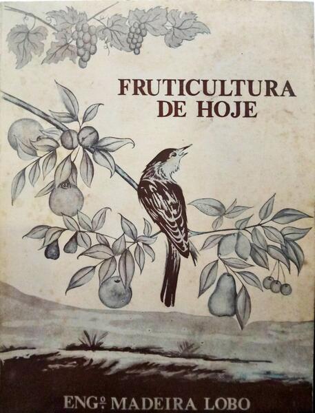 MADEIRA LOBO. (J.) FRUTICULTURA DE HOJE.