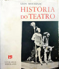 MOUSSINAC. (Léon) HISTÓRIA DO TEATRO: DAS ORIGENS AOS NOSSOS DIAS.