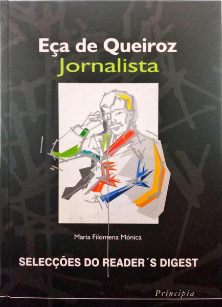 MÓNICA. (Maria Filomena) EÇA DE QUEIROZ, JORNALISTA. [1.ª EDIÇÃO / ENCADERNADO]