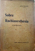 MAGALHÃES. (João de) SOBRE A RACHIANESTHESIA.