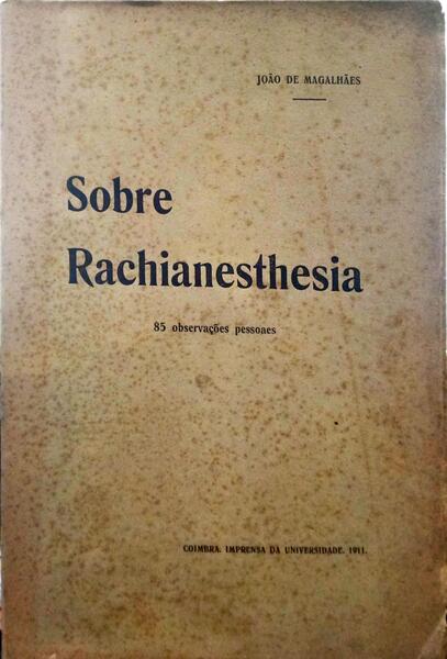 MAGALHÃES. (João de) SOBRE A RACHIANESTHESIA.