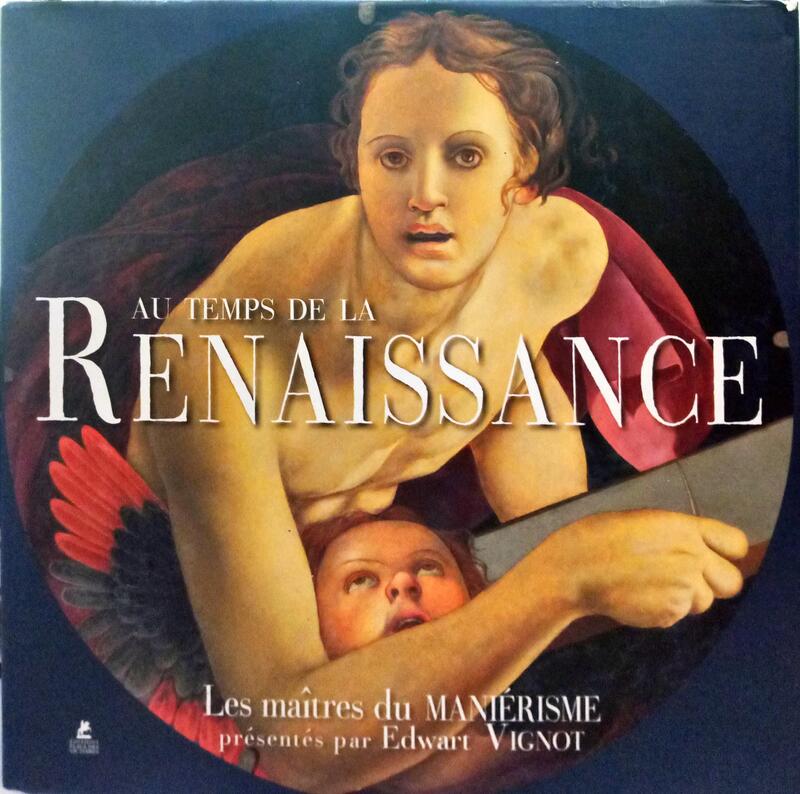 AU TEMPS DE LA RENAISSANCE. LES MAÎTRES DU MANIÉRISME.