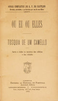 CASTILHO. (António Feliciano de) OU EU OU ELLES. TOSQUIA DE UM CAMÊLLO.