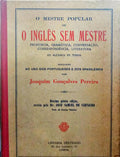 GONÇALVES PEREIRA. (Joaquim) O MESTRE POPULAR OU O INGLÊS SEM MESTRE. [15.ª EDIÇÃO]