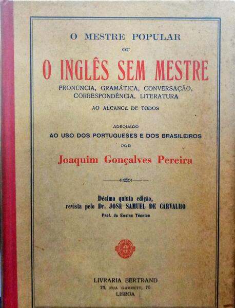 GONÇALVES PEREIRA. (Joaquim) O MESTRE POPULAR OU O INGLÊS SEM MESTRE. [15.ª EDIÇÃO]