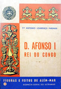 LOURENÇO FARINHA. (Padre António) D. AFONSO I, REI DO CONGO.