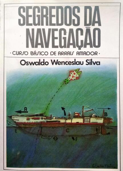 SILVA. (Oswaldo Wenceslau) SEGREDOS DA NAVEGAÇÃO.