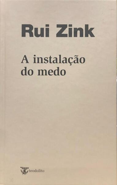 ZINK. (Rui) A INSTALAÇÃO DO MEDO.