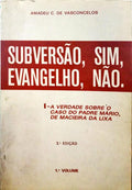 VASCONCELOS. (Amadeu C. de) SUBVERSÃO, SIM, EVANGELHO, NÃO.