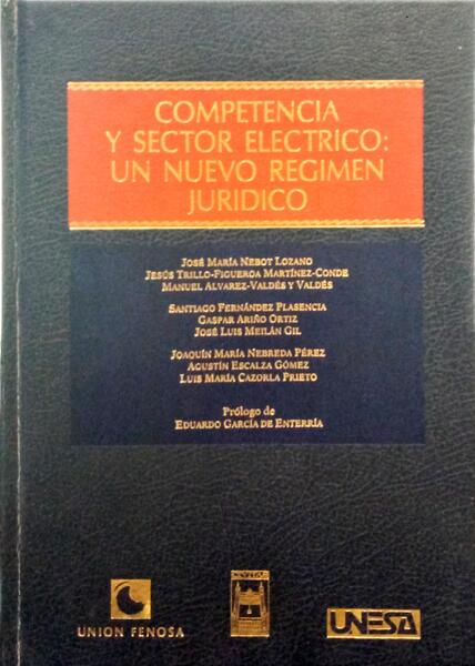 NEBOT LOZANO. (José María) et al. COMPETENCIA Y SECTOR ELECTRICO: UN NUEVO REGIMEN JURIDICO.