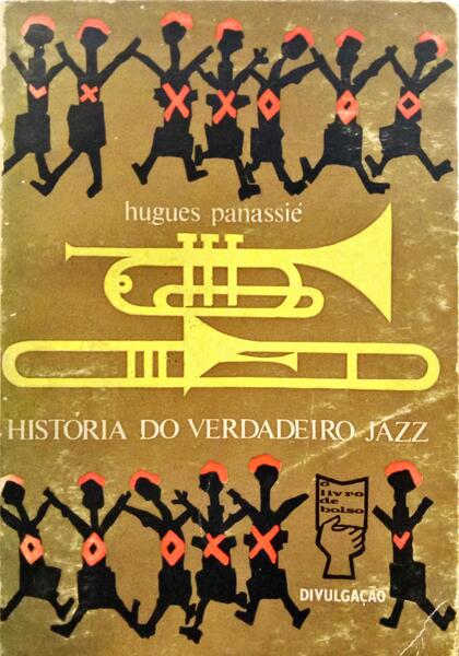 PANASSIÉ. (Hughes) HISTÓRIA DO VERDADEIRO JAZZ.