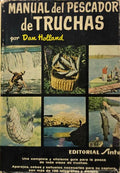 HOLLAND. (Dan) MANUAL DEL PESCADOR DE TRUCHAS.