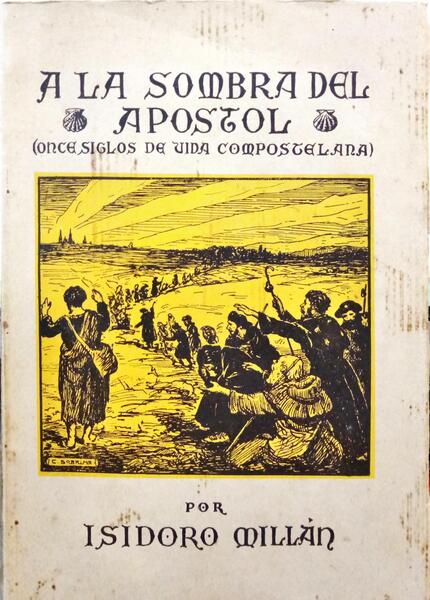 MILLÁN. (Isidoro) A LA SOMBRA DEL APÓSTOL.