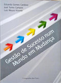 GOMES CARDOSO. (Eduardo) e José Torres Campos e Luiz Moura Vicente. GESTÃO DE SUCESSO NUM MUNDO EM MUNDANÇA.