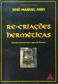 RE-CRIAÇÕES HERMÉTICAS. [1.ª EDIÇÃO]