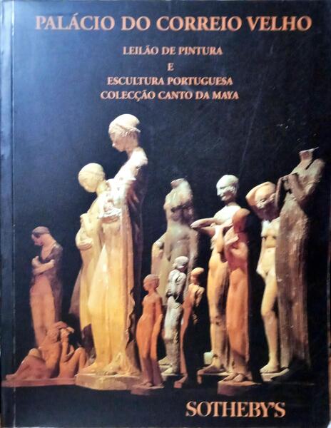 LEILÃO DE PINTURA E ESCULTURA PORTUGUESA, COLECÇÃO CANTO DA MAYA, PALÁCIO DO CORREIO VELHO, LEILÃO 87, DEZEMBRO 2000.