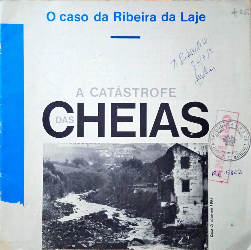 O CASO DA RIBEIRA DA LAJE: A CATÁSTROFE DAS CHEIAS.