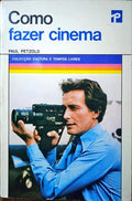 PETZOLD. (Paul) COMO FAZER CINEMA. [3.ª EDIÇÃO]