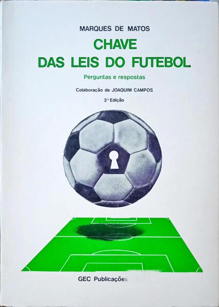 MATOS. (Marques de) CHAVE DAS LEIS DO FUTEBOL.