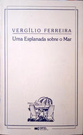 FERREIRA. (Vergílio) UMA ESPLANADA SOBRE O MAR.
