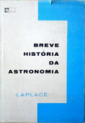LAPLACE. (Pierre-Simon) BREVE HISTÓRIA DA ASTRONOMIA.