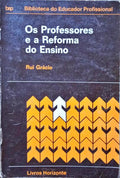 GRÁCIO. (Rui) OS PROFESSORES E A REFORMA DO ENSINO. [2.ª EDIÇÃO]