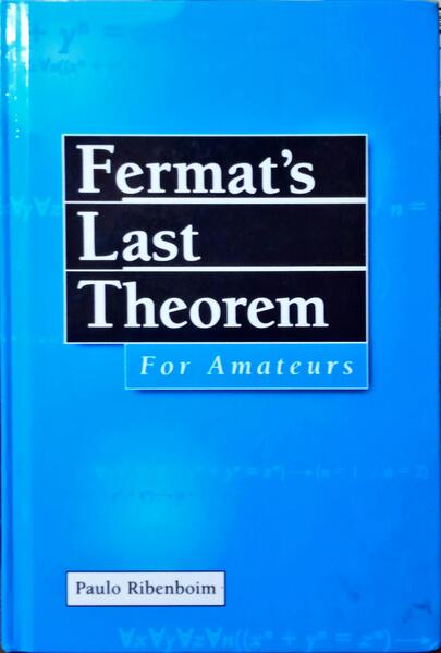 RIBENBOIM. (Paulo) FERMAT’S LAST THEOREM FOR AMATEURS.