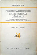 LAPORTE. (Fernand) PHYSIOPATHOLOGIE CHIRURGICALE GÉNÉRALE.