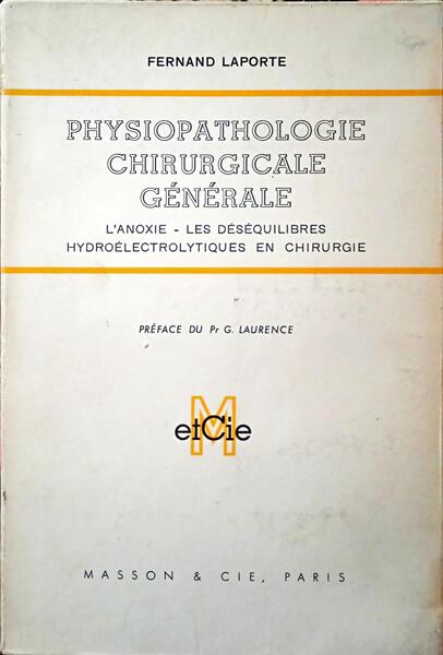 LAPORTE. (Fernand) PHYSIOPATHOLOGIE CHIRURGICALE GÉNÉRALE.