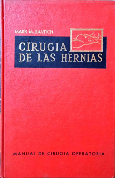 RAVITCH. (Mark M.) CIRUGIA DE LAS HERNIAS.