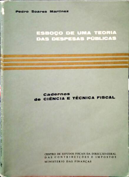SOARES MARTINEZ. (Pedro) ESBOÇO DE UMA TEORIA DAS DESPESAS PÚBLICAS.
