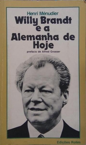 MÉNUDIER. (Henri) WILLY BRANDT E A ALEMANHA DE HOJE.