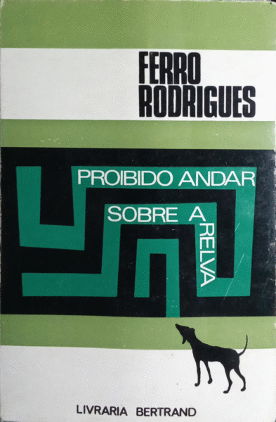FERRO RODRIGUES. PROIBIDO ANDAR SOBRE A RELVA.