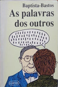 BAPTISTA-BASTOS. (Armando) AS PALAVRAS DOS OUTROS.