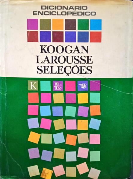 DICIONÁRIO ENCICLOPÉDICO: KOOGAN LAROUSSE SELEÇÕES. [3 VOLS.]