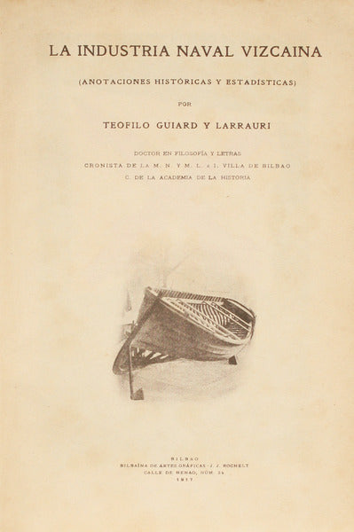 GUIARD Y LARRAURI. (Teofilo) LA INDUSTRIA NAVAL VIZCAINA.