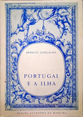 GONÇALVES. (Ernesto) PORTUGAL E A ILHA.