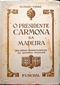 VIEIRA. (Elmano) O PRESIDENTE CARMONA NA MADEIRA.