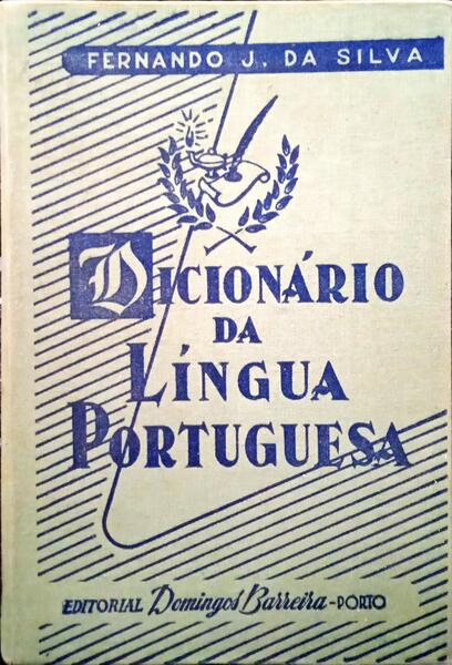 SILVA. (Fernando J. da) DICIONÁRIO DA LÍNGUA PORTUGUESA. [3.ª EDIÇÃO]