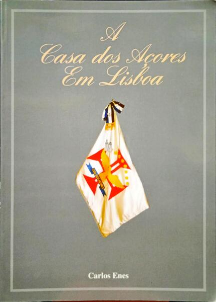 ENES. (Carlos) A CASA DOS AÇORES EM LISBOA.