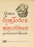 RESENDE. (Garcia de) CRÓNICA DE DOM JOÃO II E MISCELÂNEA.
