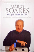 MOTA RIBEIRO. (Anabela), Elsa Páscoa e Maria Jorge Costa. MÁRIO SOARES. O QUE FALTA DIZER. [1.ª EDIÇÃO]