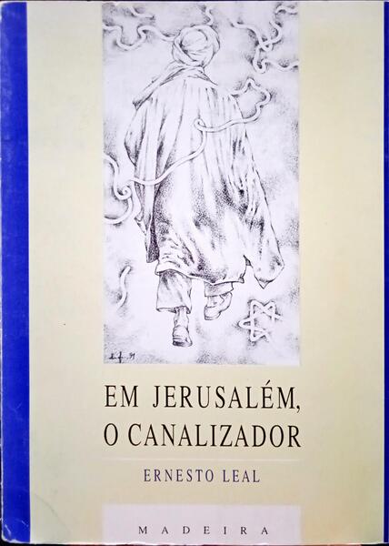 LEAL. (Ernesto) EM JERUSALÉM, O CANALIZADOR.