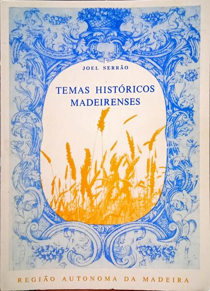 SERRÃO. (Joel) TEMAS HISTÓRICOS MADEIRENSES.