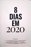 BERNRDO. (João) e outros. 8 DIAS EM 2020.